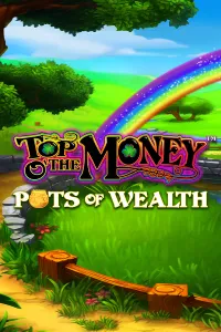 Top o’ the Money – Pots of Wealth